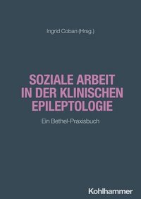 Buchcover: Soziale Arbeit in der klinischen Epileptologie: Ein Bethel-Praxisbuch
